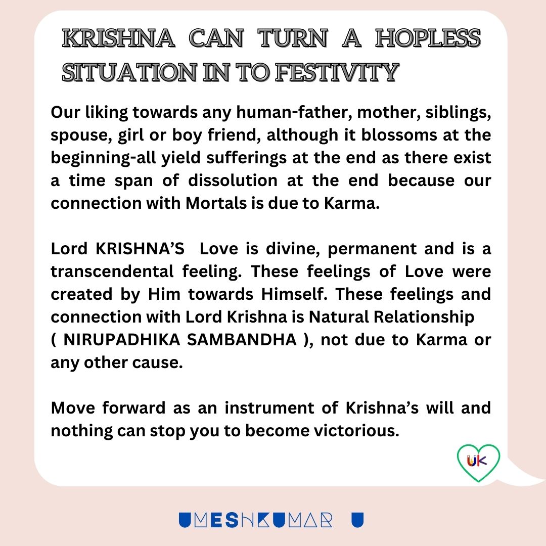 KRISHNA CAN TURN A HOPELESS SITUATION IN TO FESTIVITY